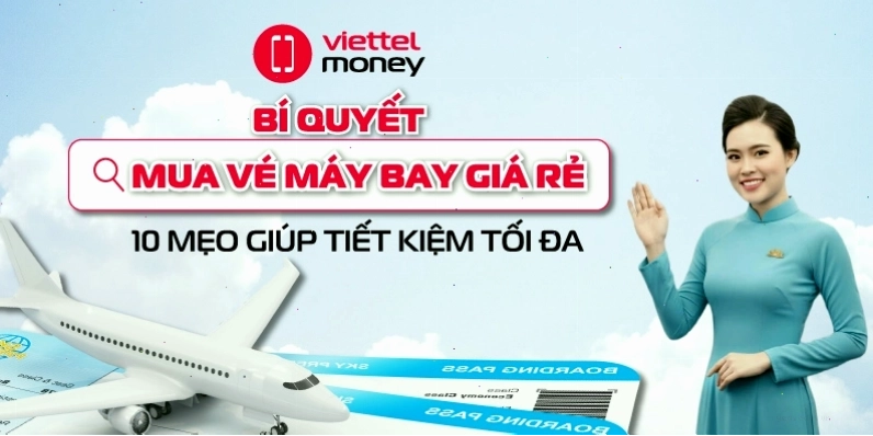 Bí quyết mua vé máy bay giá rẻ: 10 mẹo giúp tiết kiệm tối đa