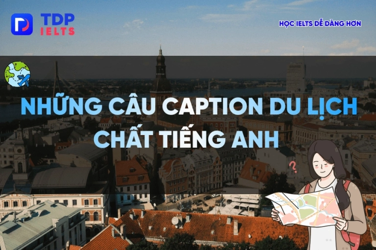 Caption du lịch tiếng Anh: Những câu nói hay và ý nghĩa cho mọi chuyến đi
