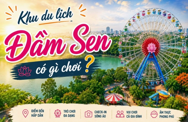 Đầm Sen Khô: Khám Phá Những Trải Nghiệm Thú Vị và Giá Vé Cập Nhật 2026