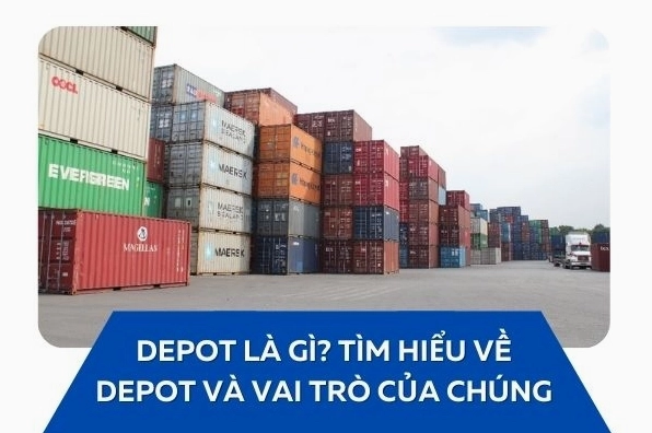 Depot là gì? Khám phá vai trò không thể thiếu trong logistics và vận tải