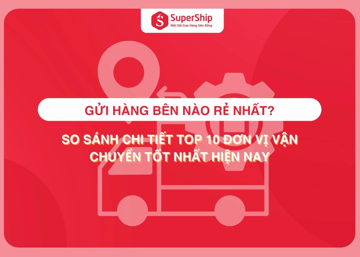 Đơn vị vận chuyển nào nhanh nhất: Tối ưu quy trình giao nhận
