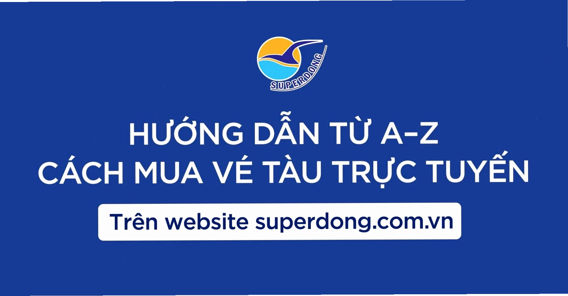 Hướng dẫn mua vé tàu Super Dong trực tuyến