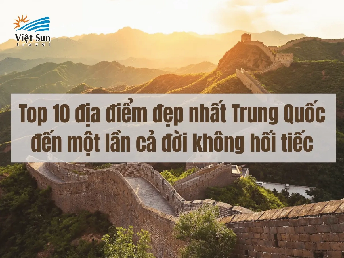 Khám Phá Các Địa Danh Nổi Tiếng Ở Trung Quốc Đầy Sức Hút