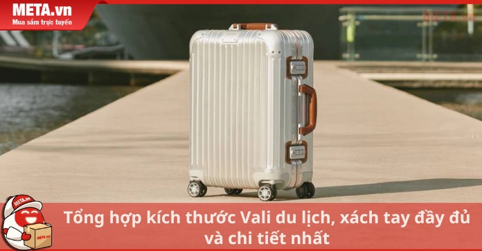 Khám phá các kích cỡ vali: Hướng dẫn chọn size phù hợp cho mọi chuyến đi