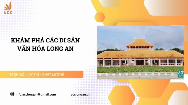 Khám phá Di sản Văn hóa Long An: Hành trình về cội nguồn