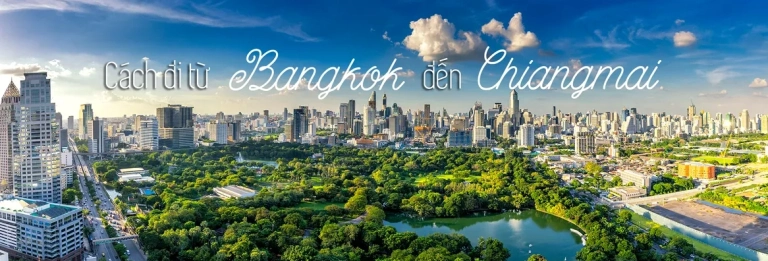 Khám Phá Hành Trình Từ Bangkok Đến Chiang Mai: Lựa Chọn Nào Tốt Nhất?