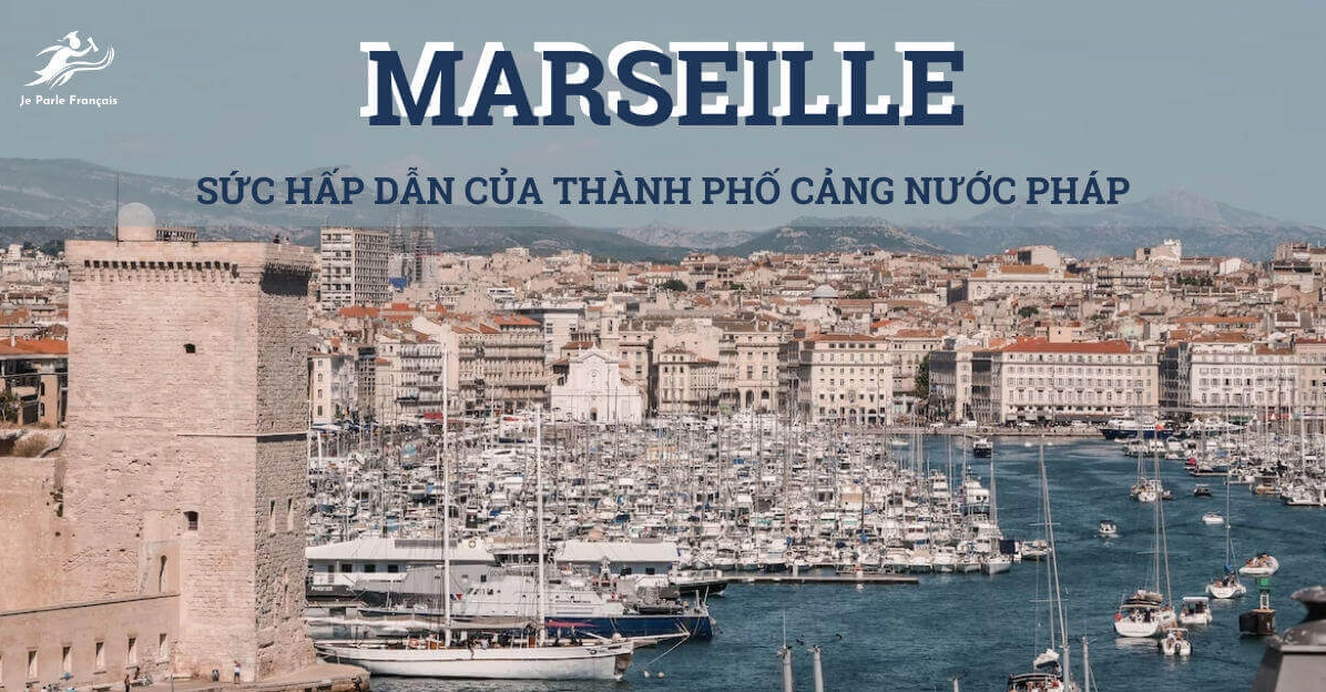 Khám phá Marseille Pháp: Thành phố cảng sôi động và quyến rũ