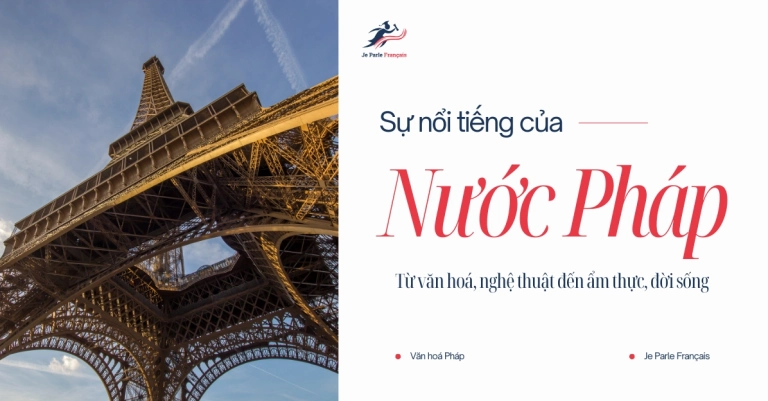 Khám phá Nước Pháp có gì hay: Top 10 điểm đến không thể bỏ lỡ