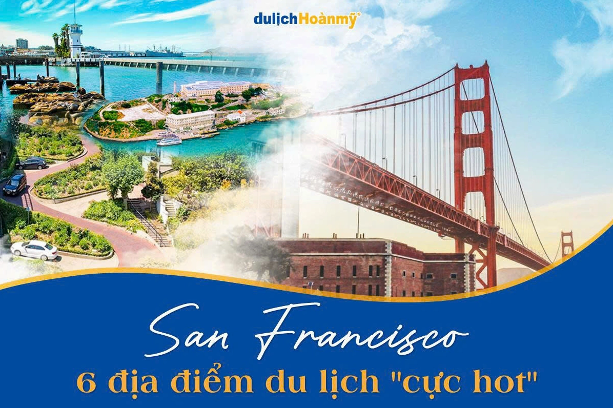 Khám phá San Francisco: Hành trình từ Los Angeles đến Cầu Cổng Vàng 2026