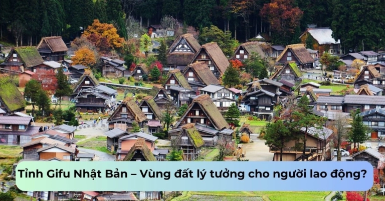 Khám phá Tỉnh Gifu Nhật Bản Điểm đến Lý tưởng cho Lao động và Du lịch