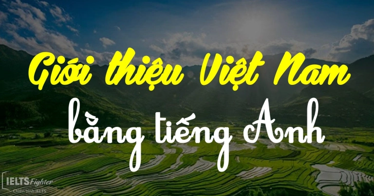 Khám phá Việt Nam: Giới thiệu bằng Tiếng Anh đầy đủ và ấn tượng