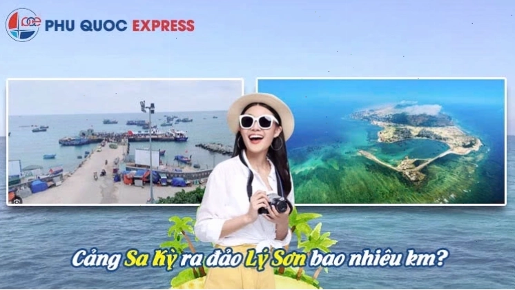 Khoảng cách từ Cảng Sa Kỳ đến đảo Lý Sơn khoảng 15 hải lý