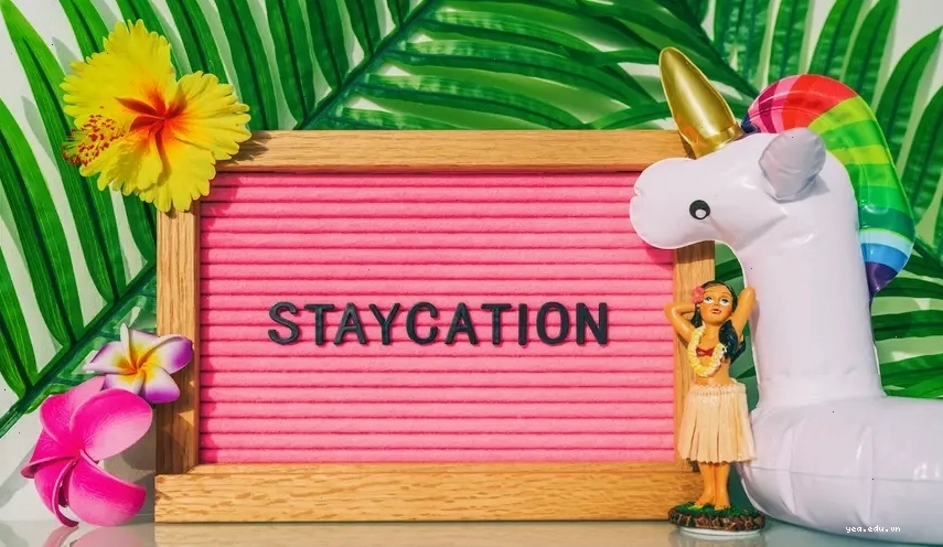 Lên kế hoạch cho một chuyến staycation ý nghĩa