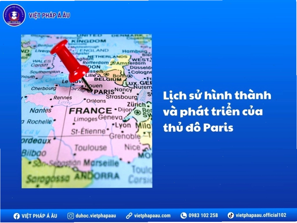 Lịch sử hình thành và phát triển lâu đời của Thủ đô Pháp