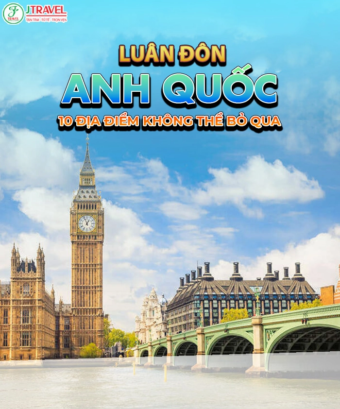 London có gì đặc biệt: Khám phá thủ đô Anh quốc 2026