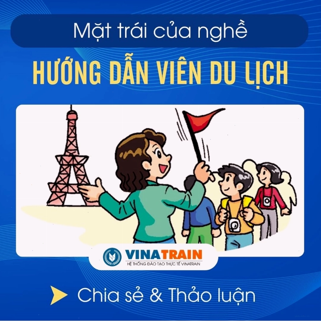 Mặt Trái Của Nghề HƯỚNG DẪN VIÊN DU LỊCH