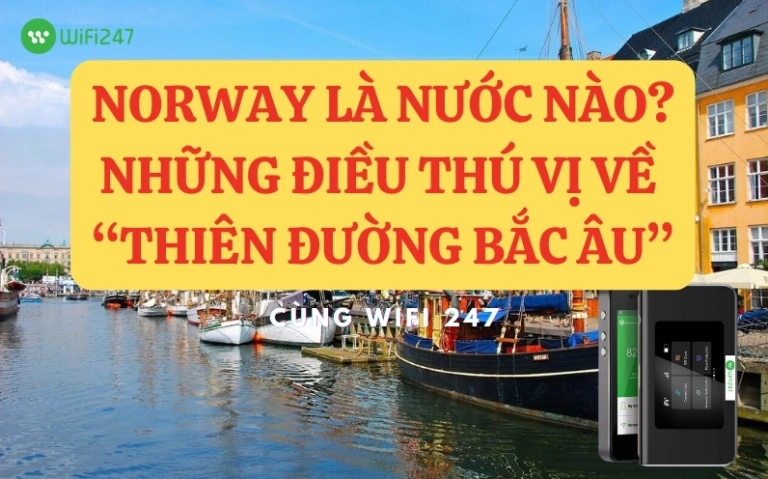 Na Uy là nước nào? Khám phá Vương quốc Bắc Âu xinh đẹp