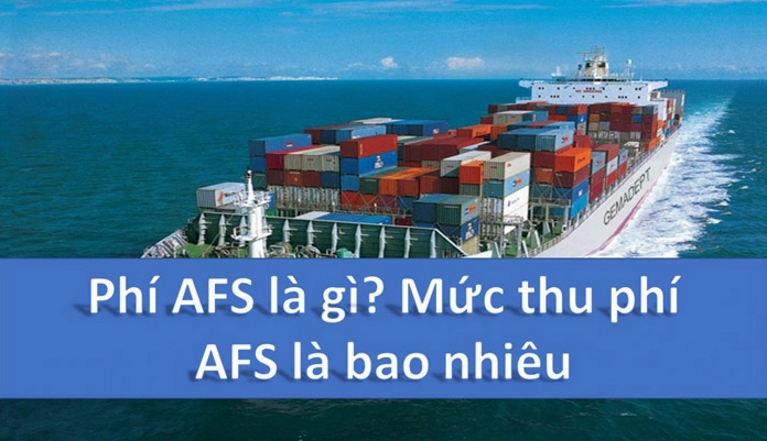 Phí AFS là gì? Hướng dẫn chi tiết từ A-Z cho người xuất nhập khẩu