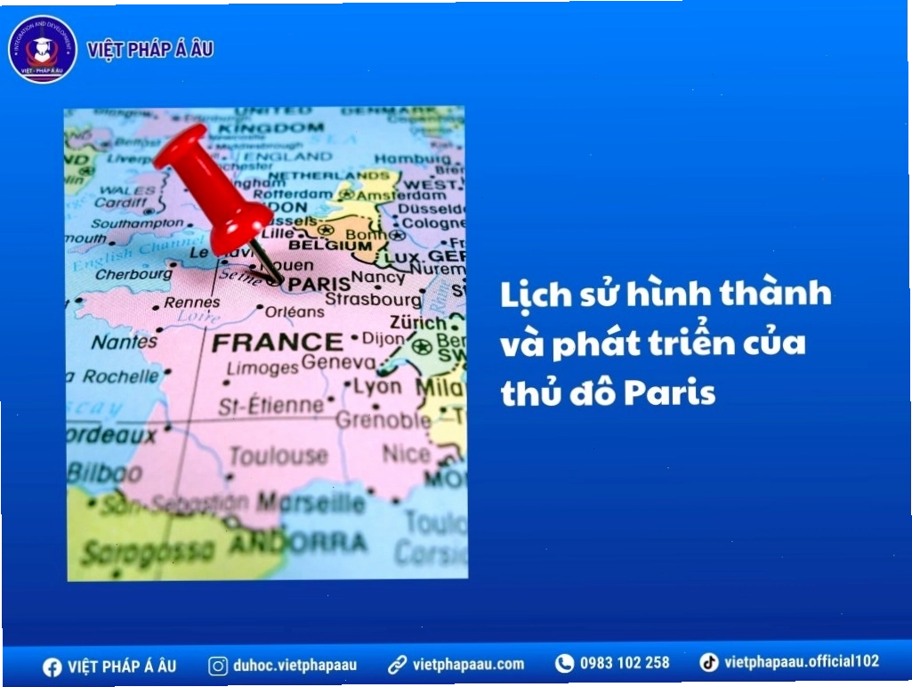 Quá trình hình thành và phát triển của thủ đô nước Pháp qua các thời kỳ lịch sử