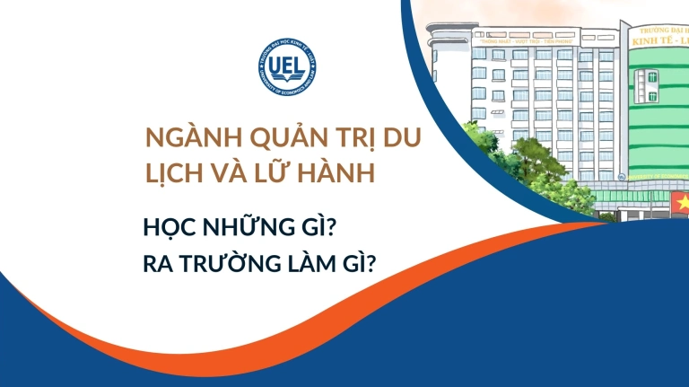 Quản trị du lịch và lữ hành là gì? Cơ hội nghề nghiệp 2026