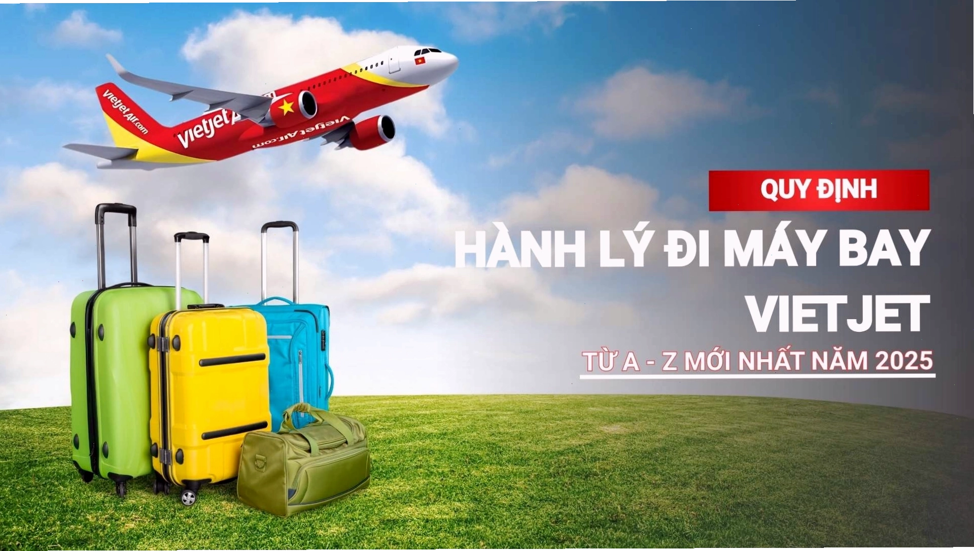 Quy định hành lý khi đi máy bay Vietjet từ A-Z mới nhất 2026