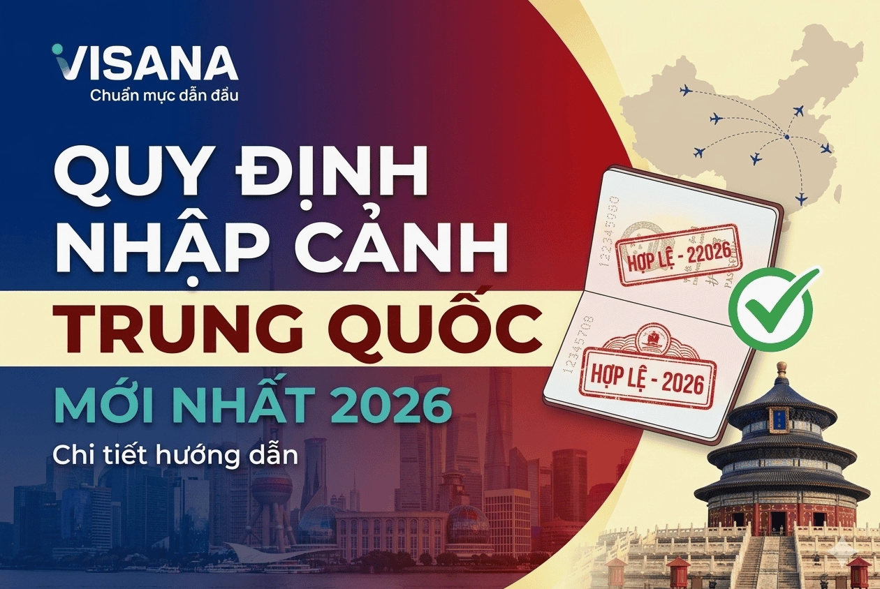 Quy định nhập cảnh Trung Quốc mới nhất 2026: Hồ sơ, thủ tục và lưu ý cần biết