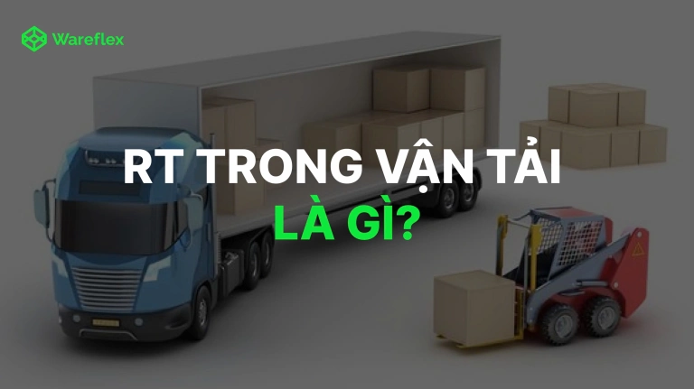 RT là gì trong vận tải và cách tính chỉ số hiệu quả