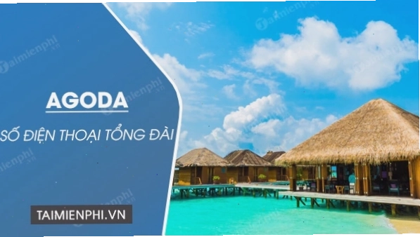 Số điện thoại tổng đài Agoda hỗ trợ đặt phòng khách sạn tại Việt Nam