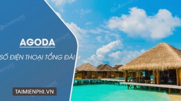 Số điện thoại tổng đài Agoda Việt Nam hỗ trợ 24/7