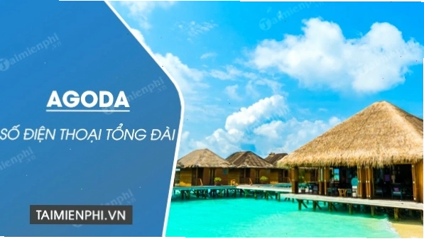 Số tổng đài chăm sóc khách hàng Agoda hỗ trợ tiếng Việt