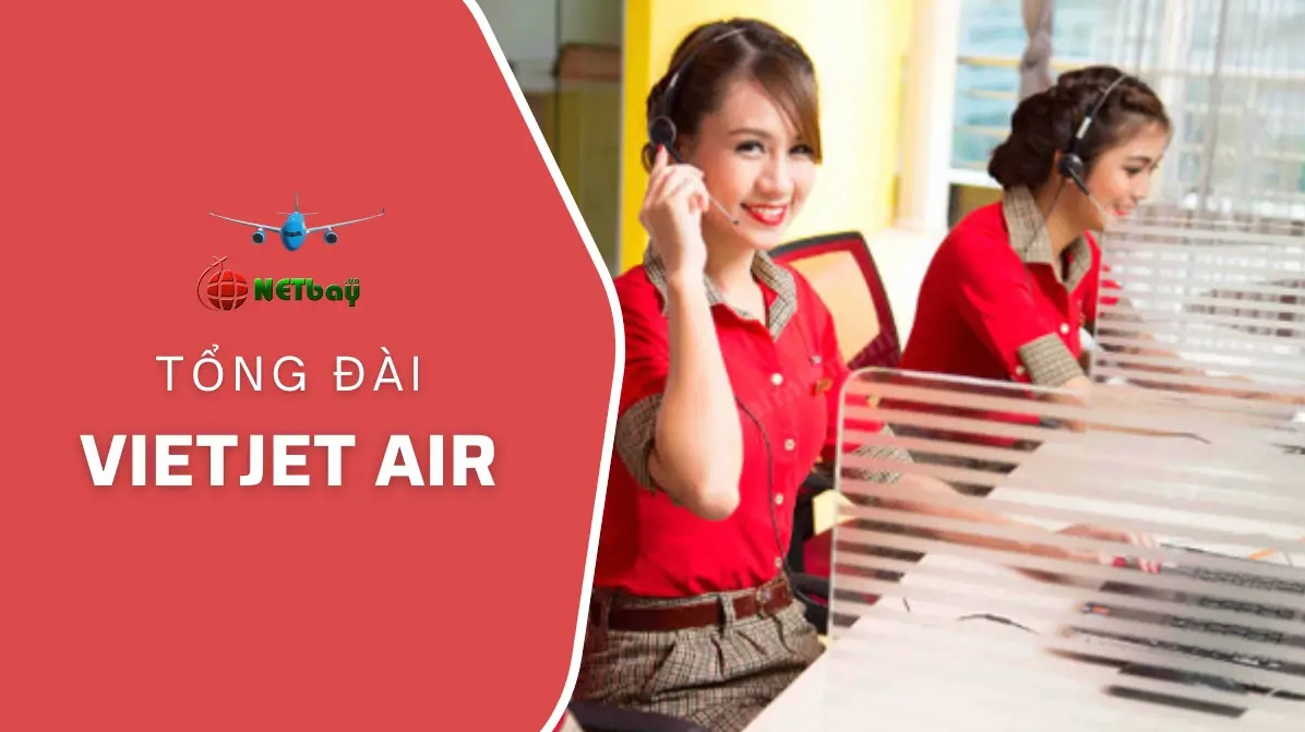 Số Tổng Đài Vietjet Air Liên Hệ Đặt Vé, Hỗ Trợ Khách Hàng 24/7