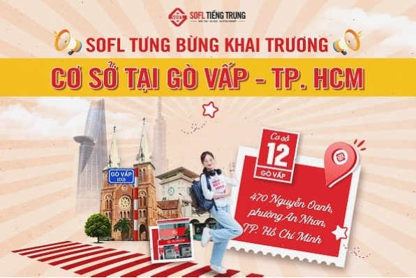 TIẾNG TRUNG SOFL SIÊU ƯU ĐÃI MỪNG KHAI TRƯƠNG CƠ SỞ 12 – SOFL GÒ VẤP