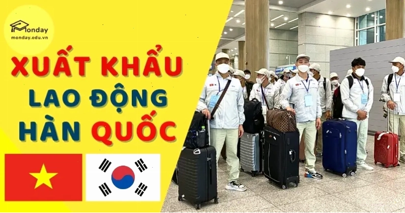 Tổng quan về chương trình Xuất khẩu lao động Hàn Quốc