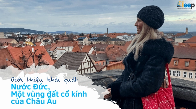 Tổng quan về nước Đức: Quốc gia Trung Âu đầy quyến rũ