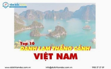 Top 10 Danh Lam Thắng Cảnh Việt Nam Thu Hút Du Khách Nhất
