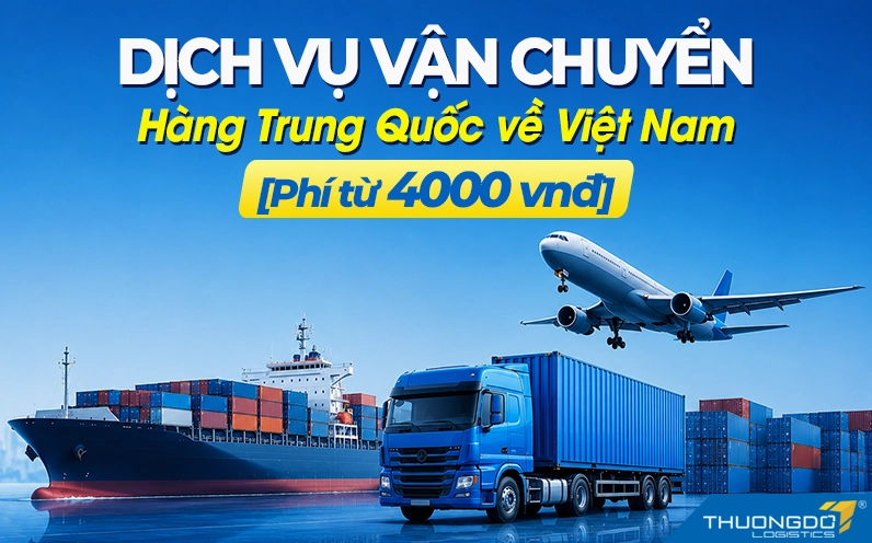 Top 10 Đơn Vị Vận Chuyển Hàng Trung Quốc Về Việt Nam Uy Tín Nhất 2026